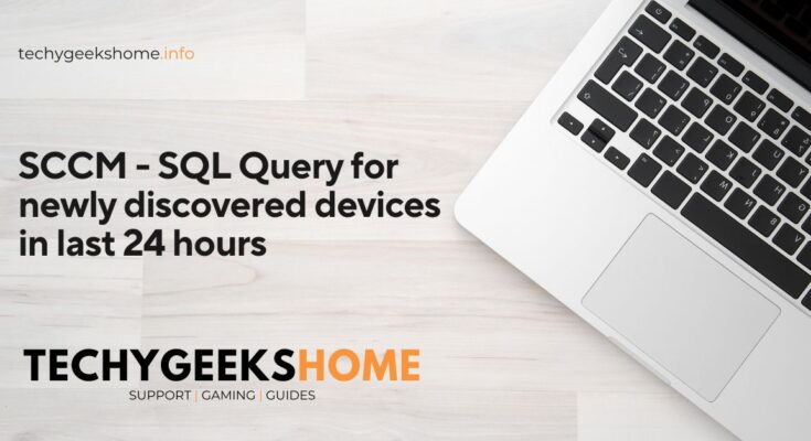 SCCM - SQL Query for newly discovered devices in last 24 hours