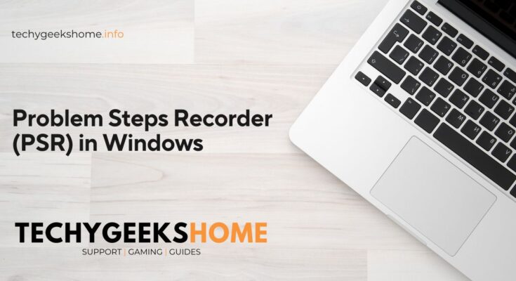 Problem Steps Recorder (PSR) in Windows