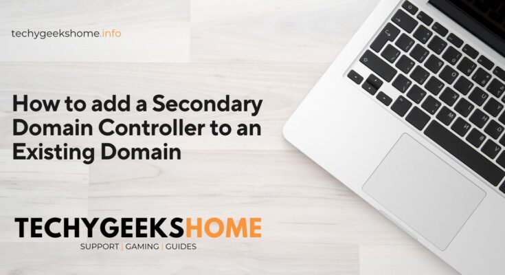 How to add a Secondary Domain Controller to an Existing Domain