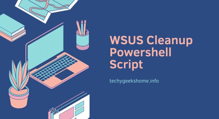 WSUS Cleanup Powershell Script