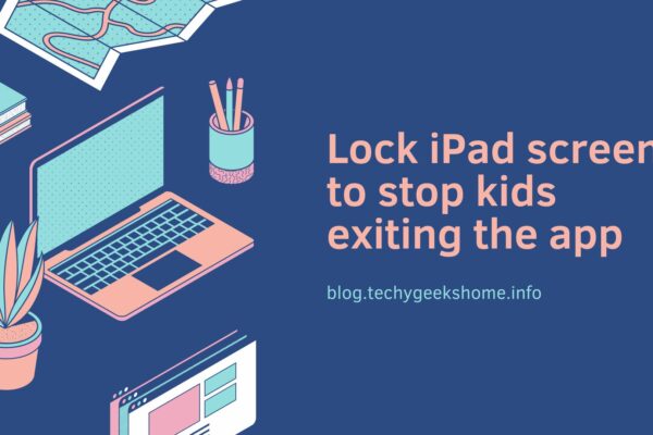 Lock iPad screen to stop kids exiting the app