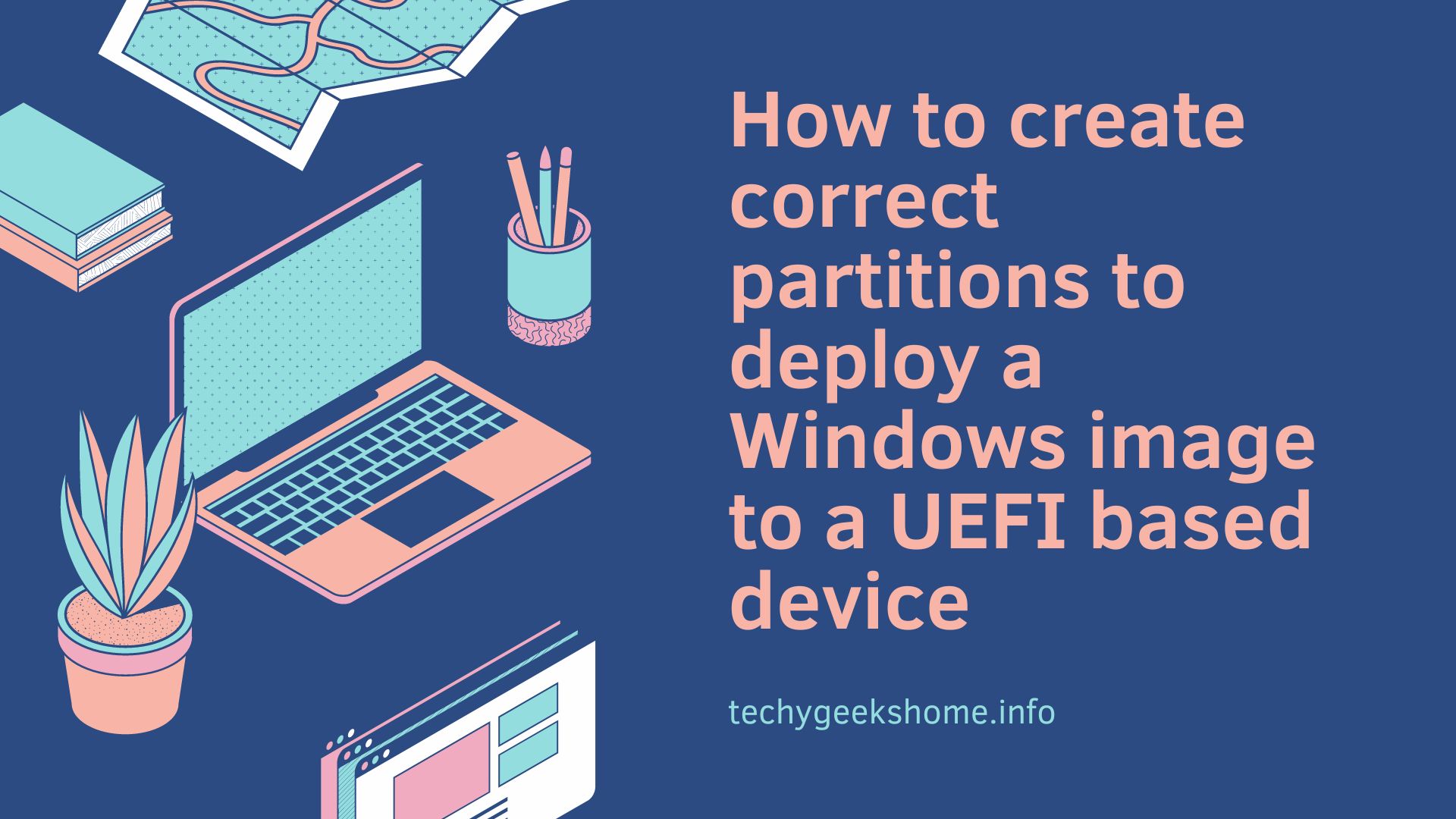How to create correct partitions to deploy a Windows image to a UEFI based device