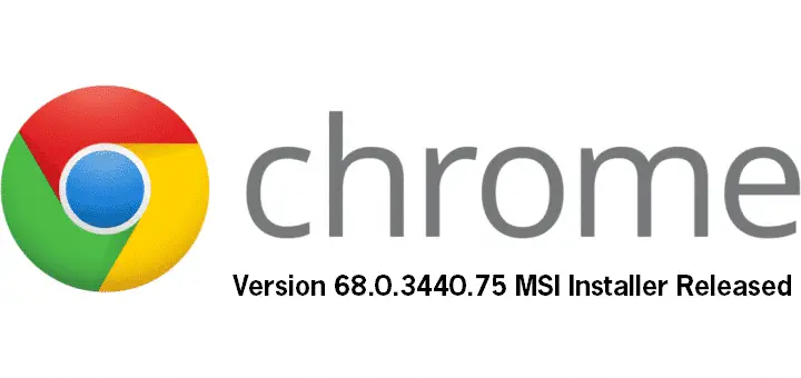Logo of Google Chrome with text displaying "Version 68.0.3440.75 MSI Installer released" in grey and black lettering on a white background.