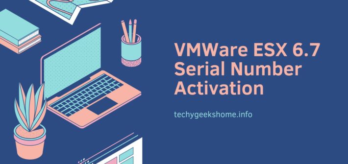 VMWare ESX 6.7 Serial Number Activation