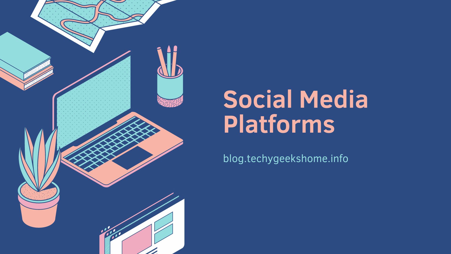 Social Media Platforms for TechyGeeksHome 1