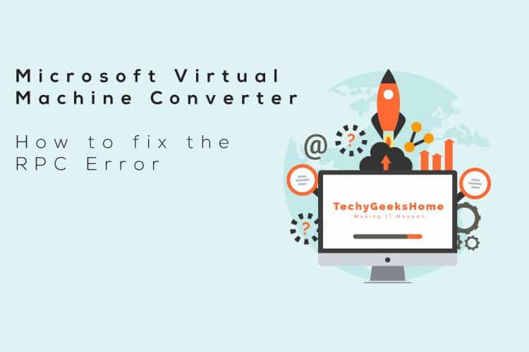 Graphic depicting "Microsoft Virtual Machine Converter: How to Fix the RPC Error" with a computer on the right, a rocket above city buildings on the left, and the techygeekshome logo