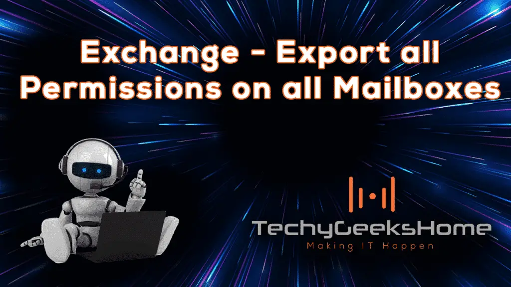 Exchange Shell – All Permissions on all Mailboxes