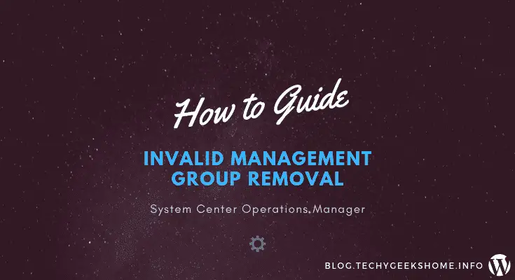 System Center Operations Manager Invalid Management Group Removal