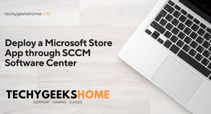 Deploy a Microsoft Store App through SCCM Software Center