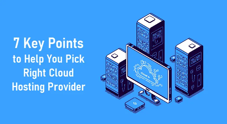 Factors to Consider Before Selecting a Cloud Hosting Provider 7 Key points