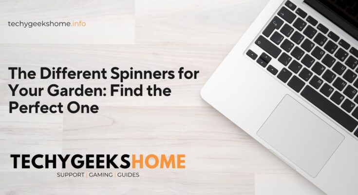 The Different Spinners for Your Garden Find the Perfect One