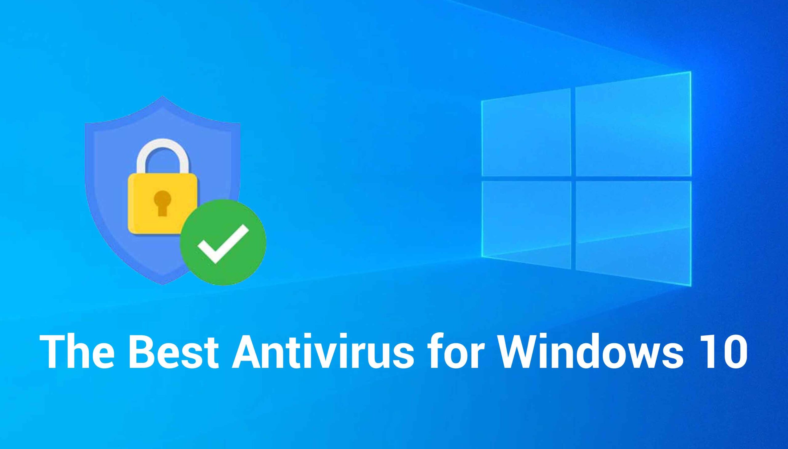 Graphic showcasing "the best antivirus for Windows 10" with a shield icon and a check mark against a blue background, symbolizing antivirus security.