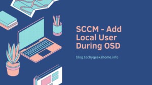 SCCM - Add Local User During OSD