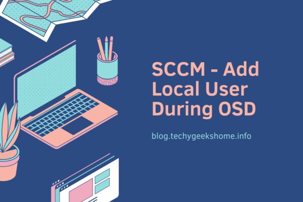 SCCM - Add Local User During OSD
