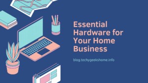 Illustration depicting essential home business hardware: a laptop, smartphone, notepad, plant, and stationery holder, in a vibrant blue and pink color scheme. The text reads: "Essential Hardware