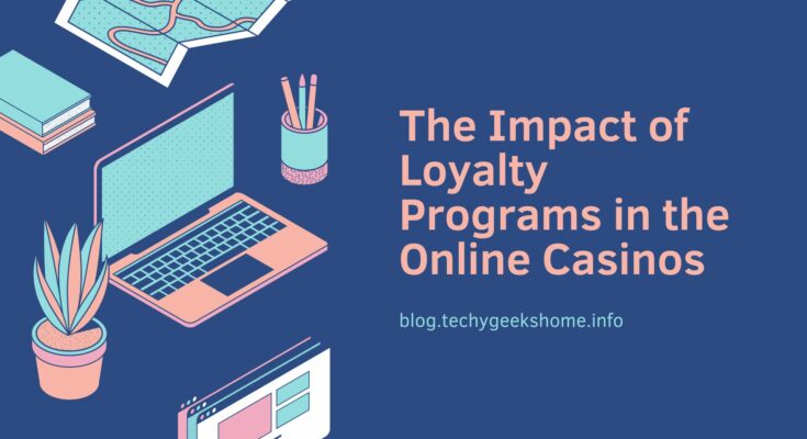 The Impact of Loyalty Programs in the Online Casinos