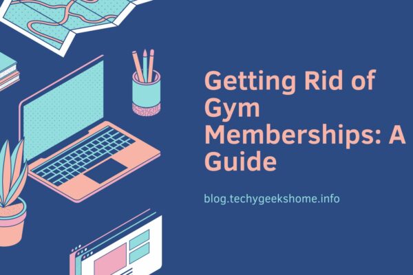 Getting Rid of Gym Memberships A Guide