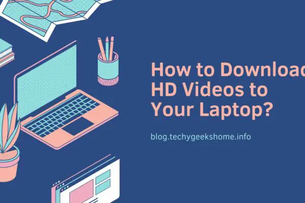 How to Download HD Videos to Your Laptop