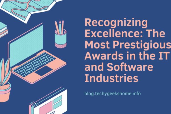 Recognizing Excellence The Most Prestigious Awards in the IT and Software Industries