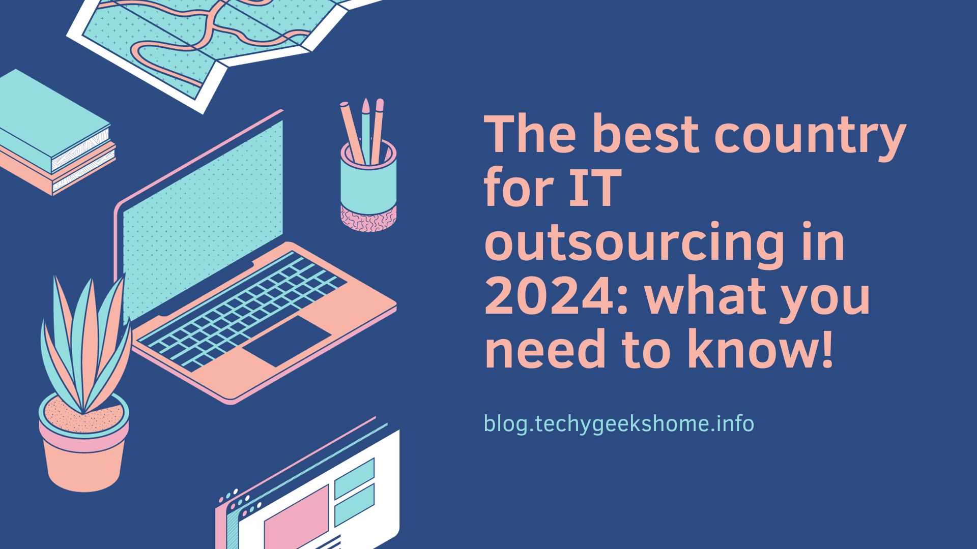 The best country for IT outsourcing in 2024: what you need to know!