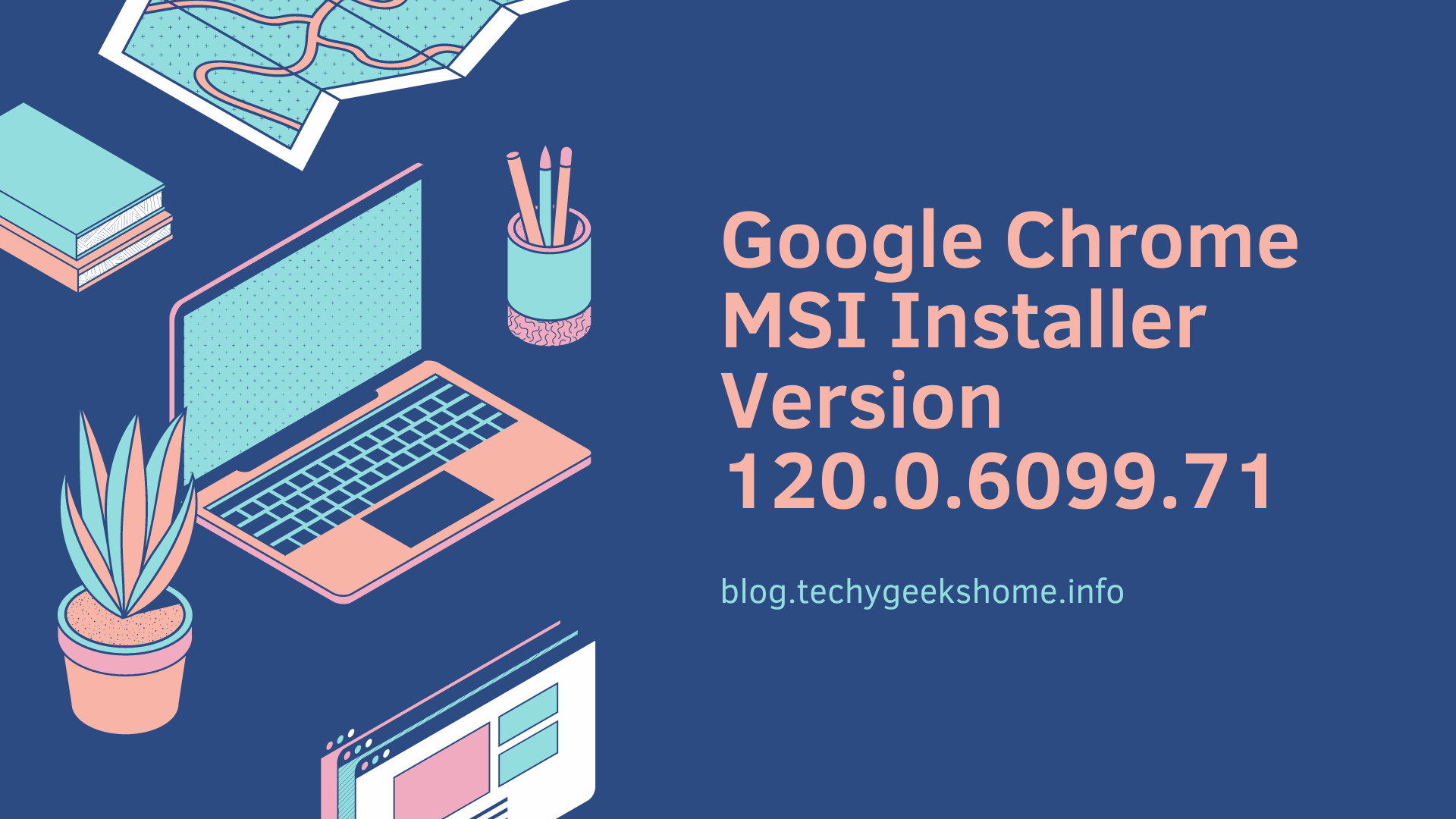 Google Chrome MSI Installer Version 120.0.6099.71