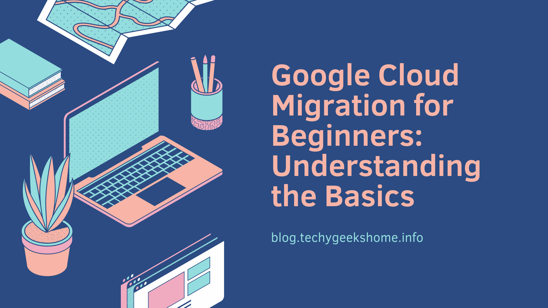 Google Cloud Migration for Beginners: Understanding the Basics