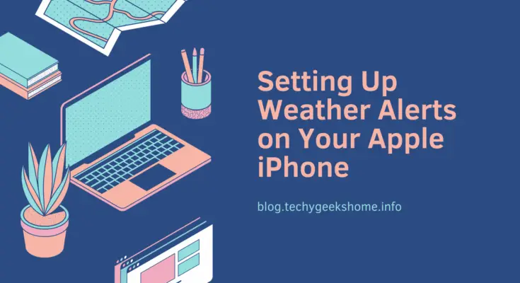 Setting Up Weather Alerts on Your Apple iPhone