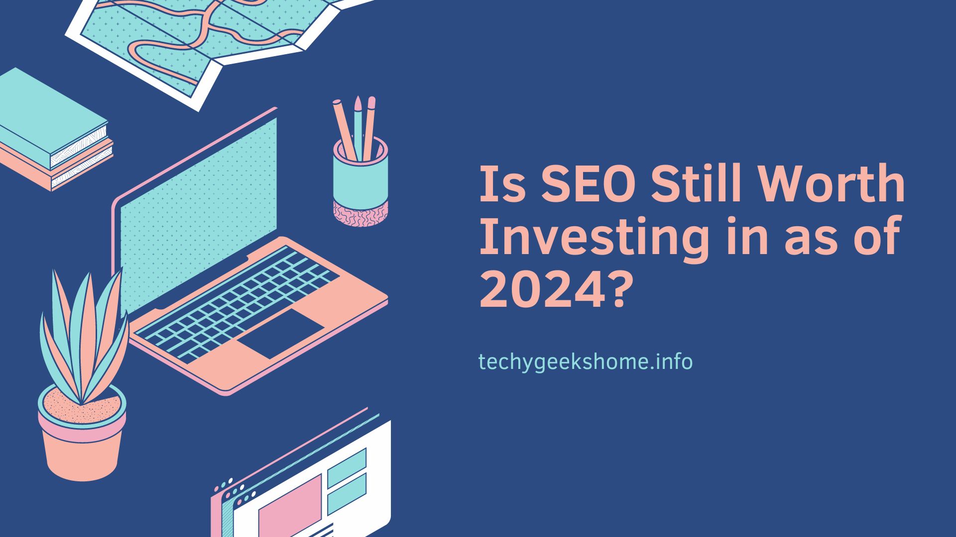 Is SEO Still Worth Investing in as of 2024