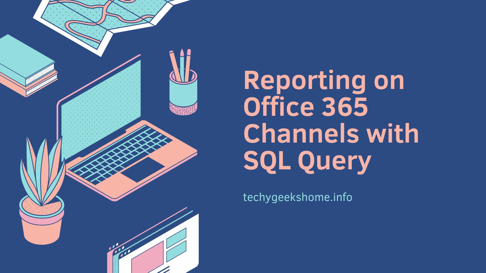Reporting on Office 365 Channels with SQL Query