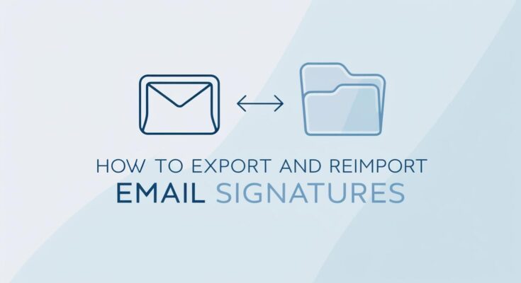 How to Export and Reimport Outlook Email Signatures