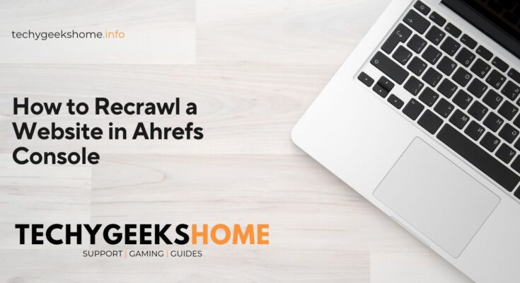 How to Recrawl a Website in Ahrefs Console