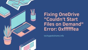 Fixing OneDrive Couldn't Start Files on Demand Error 0xffffffea