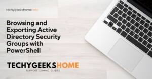 Browsing and Exporting Active Directory Security Groups with PowerShell
