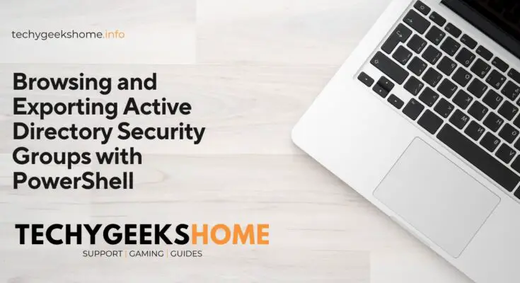 Browsing and Exporting Active Directory Security Groups with PowerShell