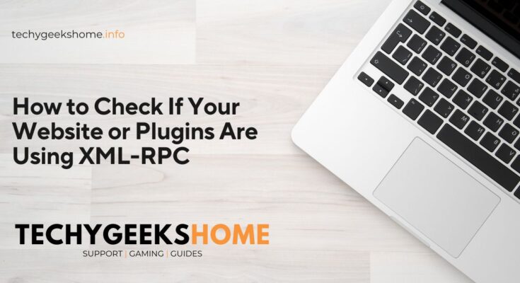 How to Check If Your Website or Plugins Are Using XML-RPC