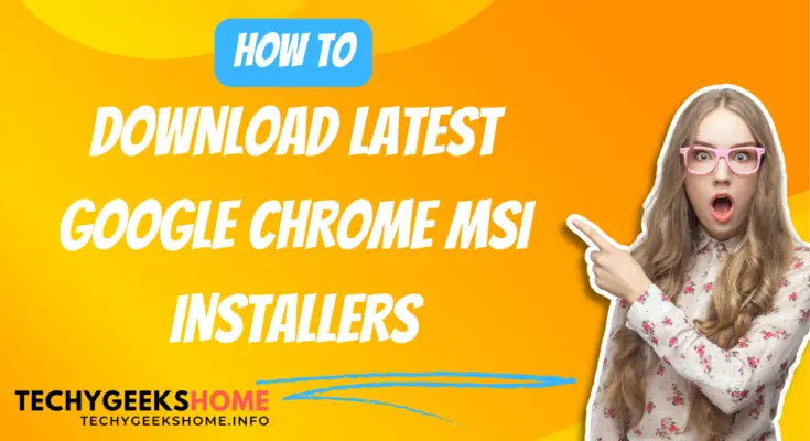 Download Latest Google Chrome MSI Installers