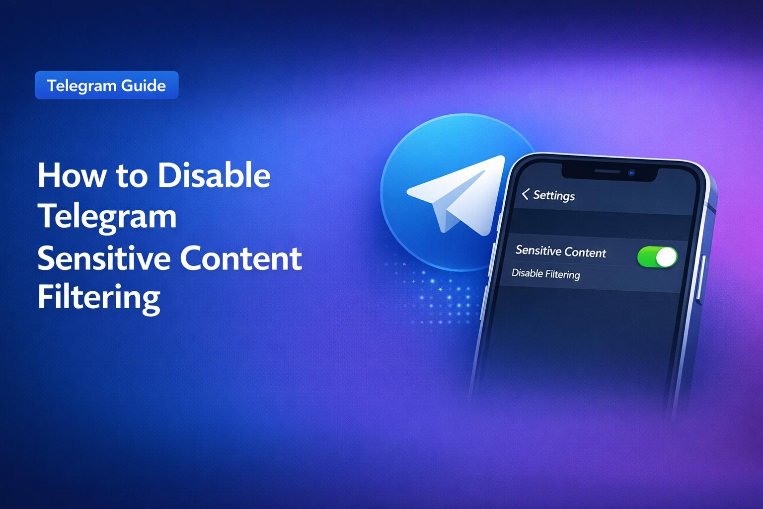 How to disable sensitive content filtering on Telegram for Android iOS and desktop 2026