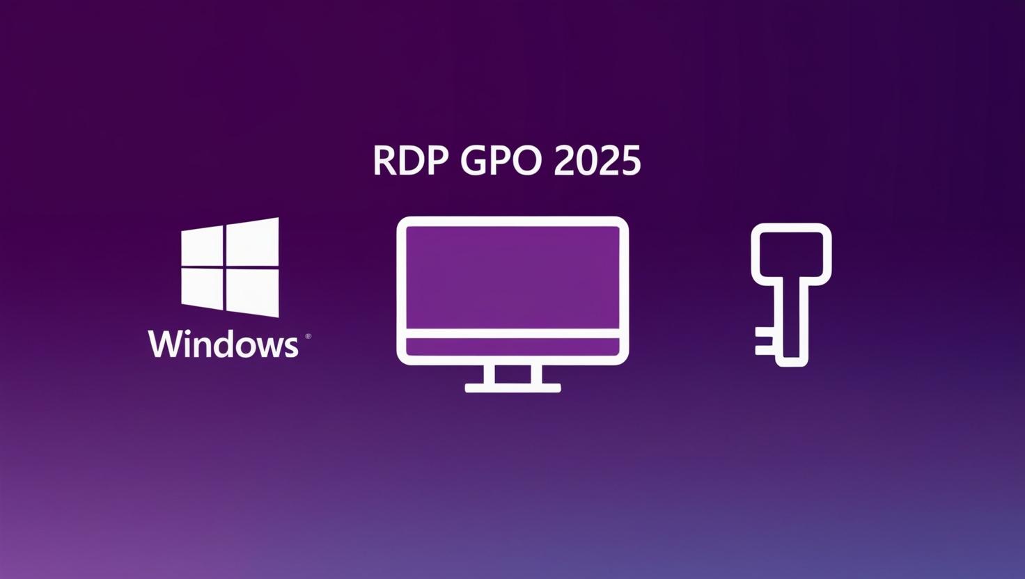 Windows Remote Desktop in 2025: Group Policy & Beyond