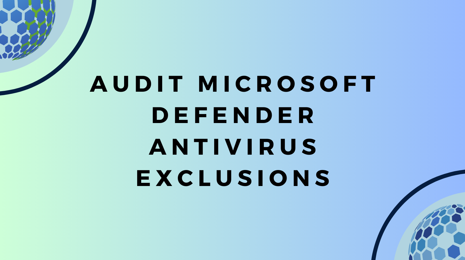 How to Audit Microsoft Defender Antivirus Exclusions with PowerShell and Identify Their Source 2