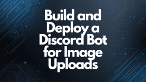 Build and Deploy a Discord Bot for Image Uploads