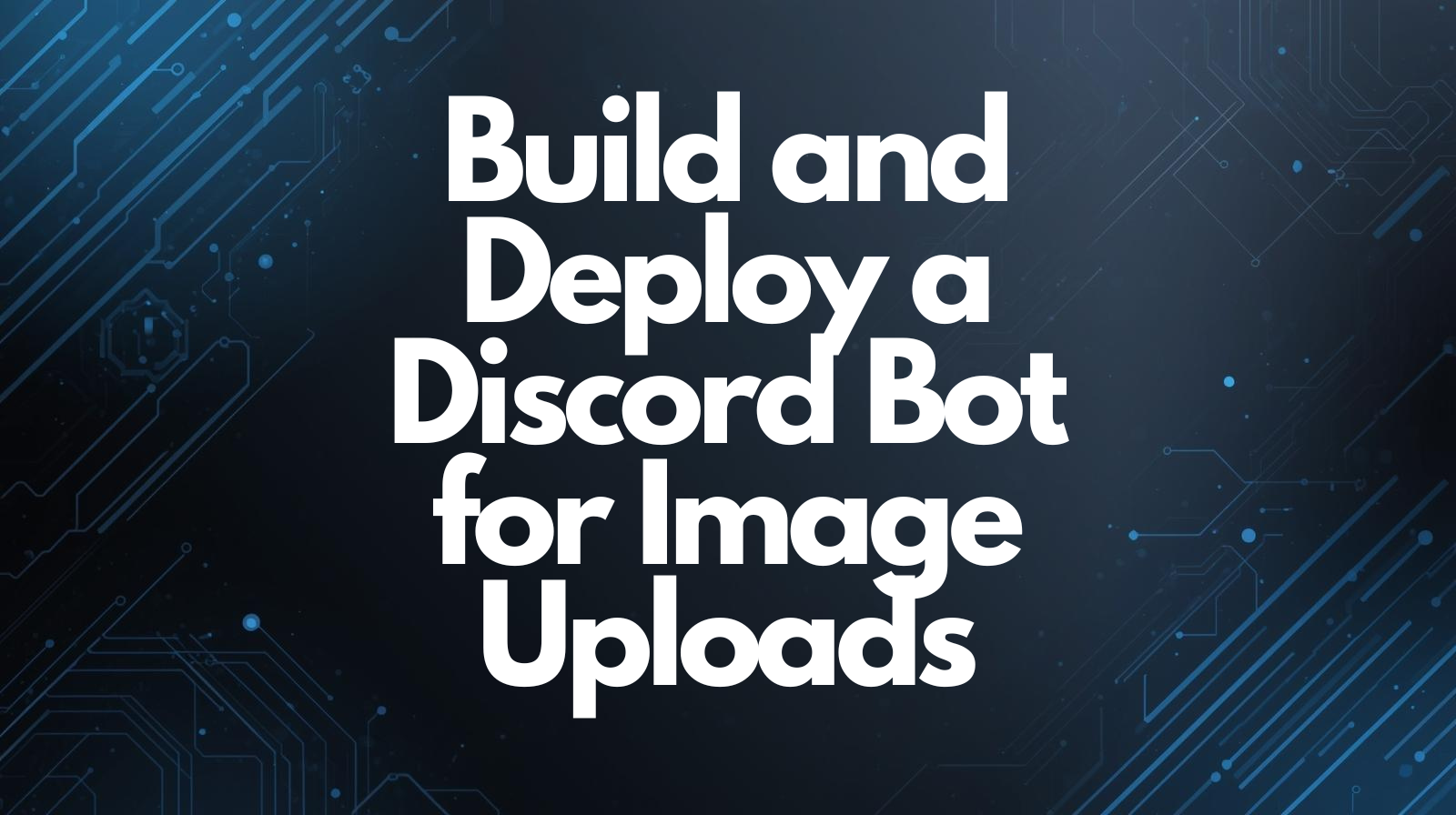 Build and Deploy a Discord Bot for Image Uploads