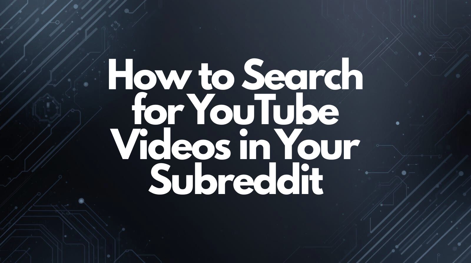 How to Search for YouTube Videos in Your Subreddit