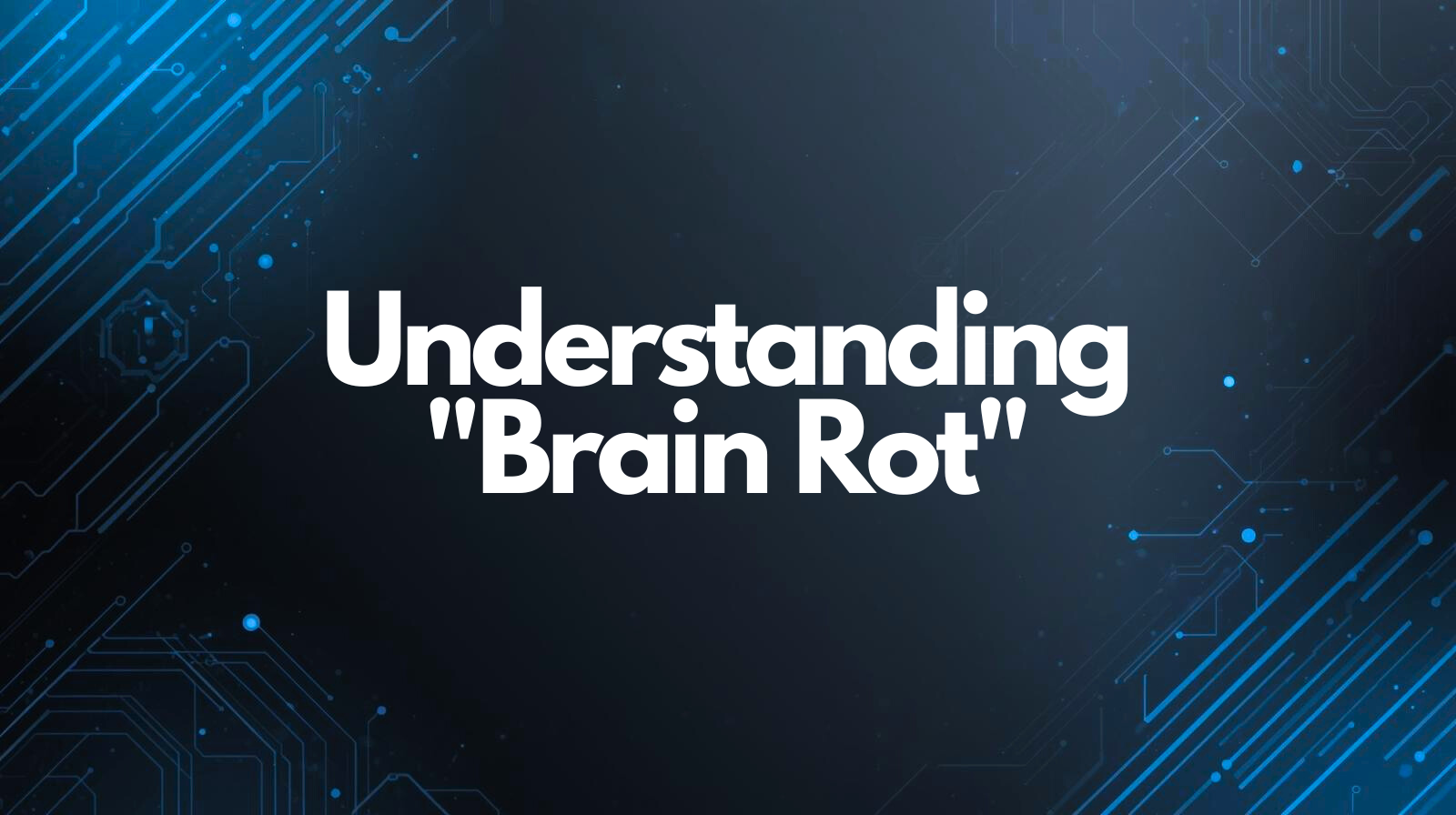 Understanding Brain Rot