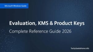 Microsoft Windows and Windows Server evaluation, KMS and product keys complete reference guide 2026