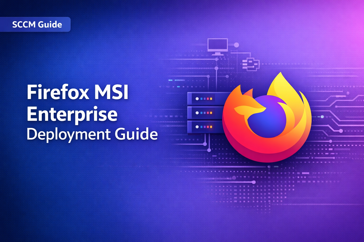 Firefox MSI installer enterprise deployment guide for SCCM Intune and Group Policy 2026