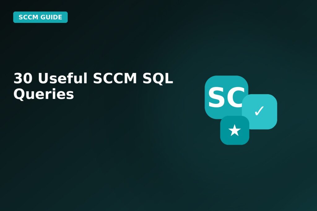 30 Useful SCCM SQL Queries
