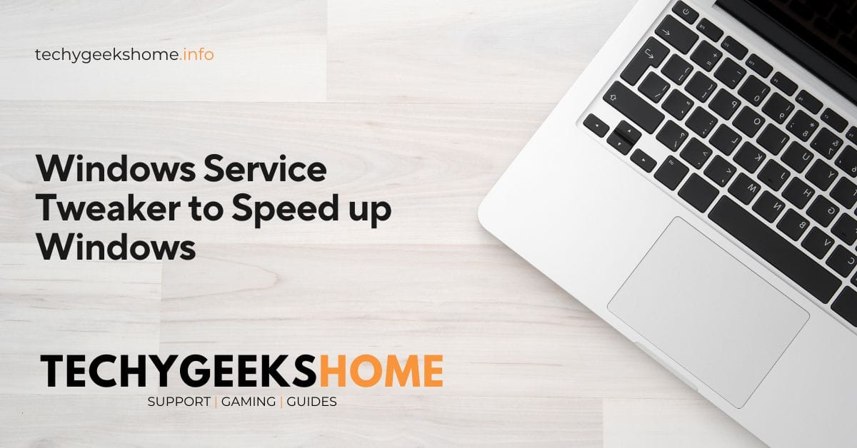 Windows Service Tweaker to Speed up Windows 1 Windows Services Tweak