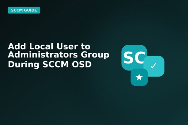 add local user to administrators group during sccm osd