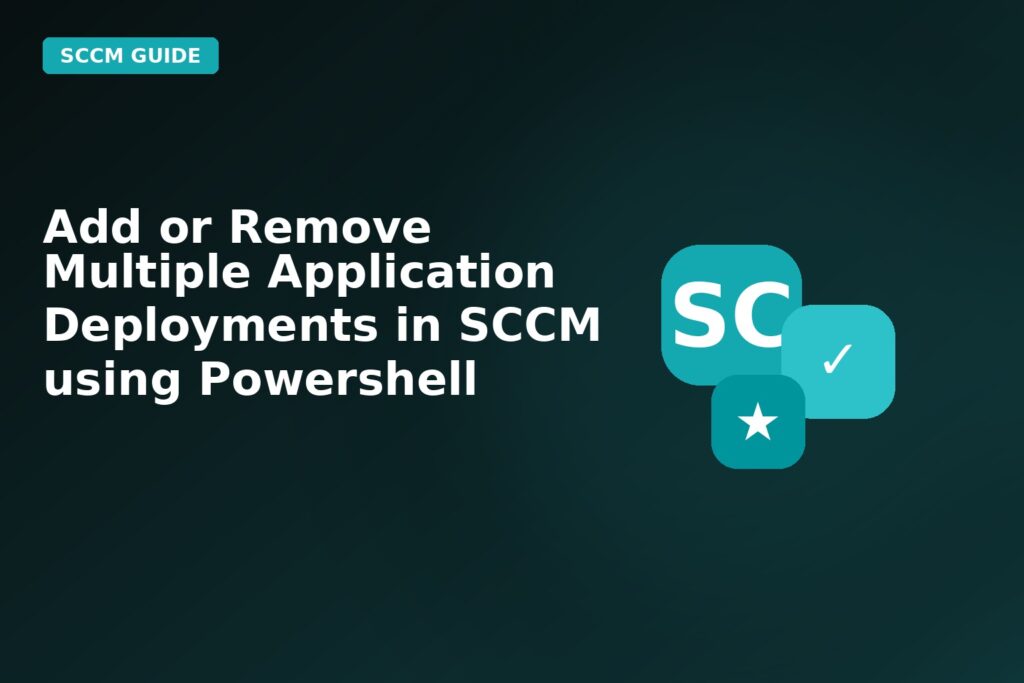 Add Or Remove Multiple Application Deployments In SCCM Using