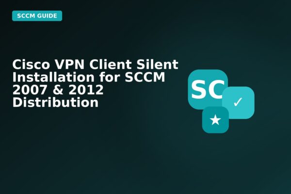cisco vpn client silent installation for sccm 2007 2012 distribution